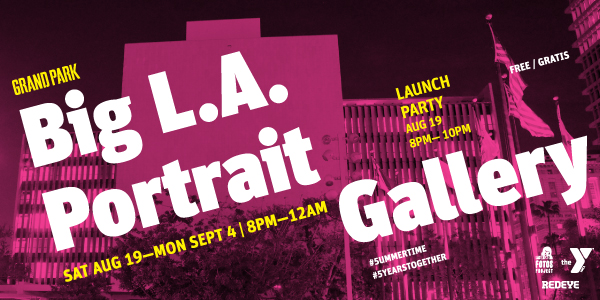 BIG L.A. PORTRAIT GALLERY LAUNCH PARTY @ Grand Park | Los Angeles | California | United States