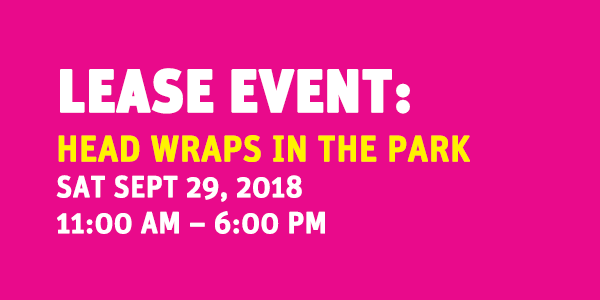 LEASE EVENT: HEAD WRAPS IN THE PARK 2018 @ Grand Park's Performance Lawn (Between Grand Ave. & Hill St.) | Los Angeles | California | United States