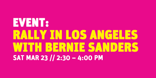 EVENT: RALLY IN LOS ANGELES WITH BERNIE SANDERS @ Grand Park Event Lawn (between Broadway and Spring St.) | Los Angeles | California | United States