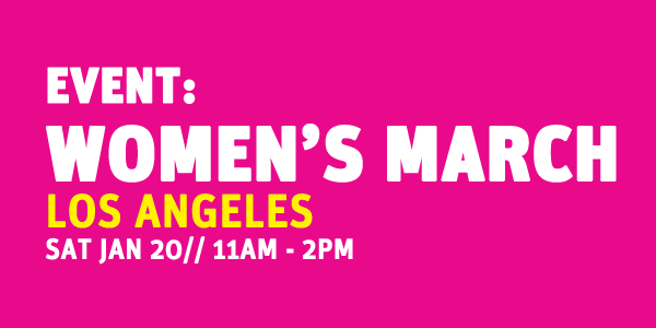 EVENT: WOMEN'S MARCH @ Grand Park | Los Angeles | California | United States