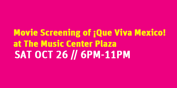 Movie Screening of Que Viva Mexico! @ The Music Center Plaza | Los Angeles | California | United States