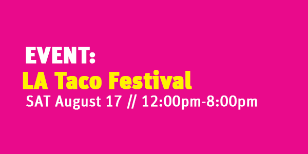 Event: LA Taco Festival @ Grand Park - Event Lawn