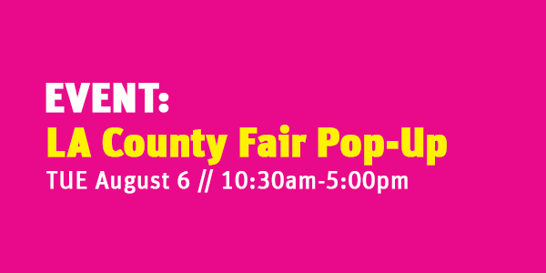 Event: LA County Fair Pop-Up @ Grand Park - Performance Lawn and Olive Court