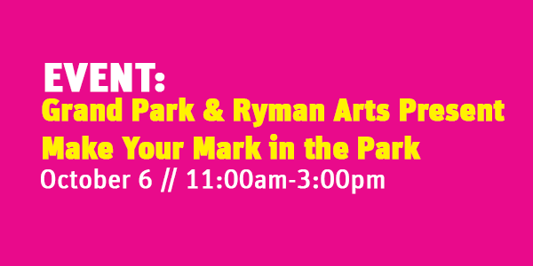 Event: Grand Park & Ryman Arts Present Make Your Mark in the Park @ Grand Park - Performance Lawn and Olive Court